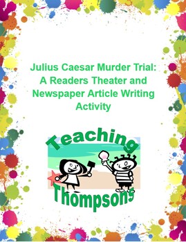 Preview of Julius Caesar Murder Trial: A Readers Theater and Article Writing Activity