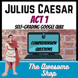 Julius Caesar Shakespeare Act 1 Quiz Self-grading Google Form