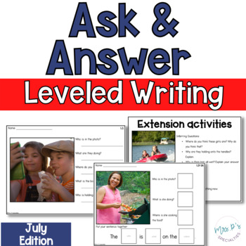 Preview of July Ask and Answer Writing - 2 levels WH Questions, Inferring & Describing