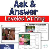 July Ask and Answer Writing - 2 levels WH Questions, Infer
