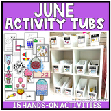 June Activity Tubs Morning Bins Kindergarten End of the Year