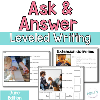 Preview of June Ask and Answer Writing - 2 levels WH Questions, Inferring & Describing