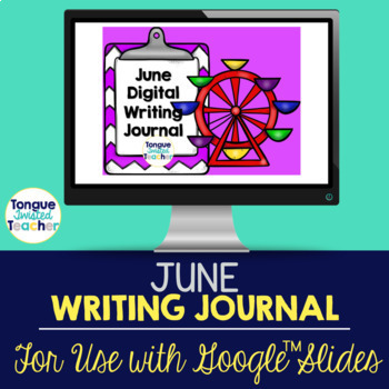 Preview of June Digital Writing Journal for Use with Google™ Slides Summer Writing Prompts