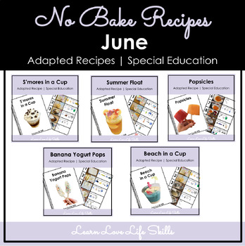 Preview of June NO BAKE Adapted Cooking Recipe BUNDLE | REAL Pictures | Special Ed
