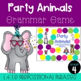 L.4.1.E Party Animals- Prepositions and Prepositional Phra