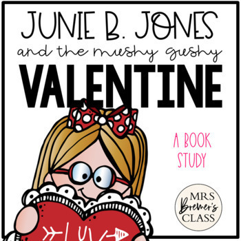 Preview of Junie B. Jones and the Mushy Gushy Valentine | Book Study Activities