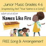Junior 4-6 Music - FREE Song & Arrangement - Names Like Fire