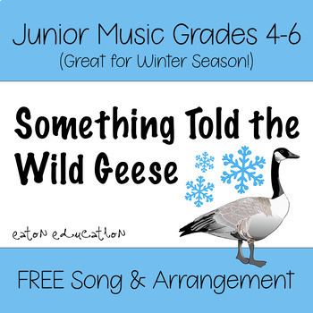 Preview of Junior 4-6 Music - FREE Song & Arrangement - Something Told the Wild Geese