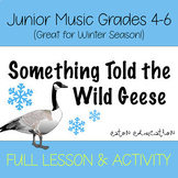 Junior 4-6 Music - FULL ACTIVITY - Something Told the Wild Geese