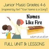 Junior 4-6 Music - FULL UNIT & LESSONS - Names Like Fire