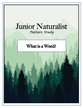 Preview of Junior Naturalist Nature Study - What is a Weed?