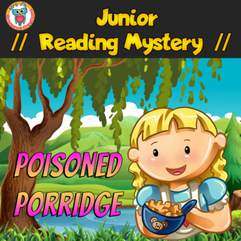 Preview of Junior Reading Comprehension Mystery Game + Worksheets  - Poisoned Porridge