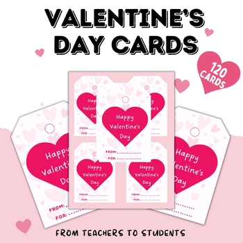 Preview of Just 2 Dollar - 120 Valentine's Day Cards from Teachers to Students.