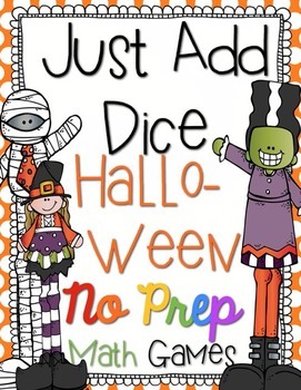 Preview of Just Add Dice Halloween Math Games! Print and Go!