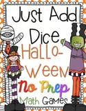 Just Add Dice Halloween Math Games! Print and Go!