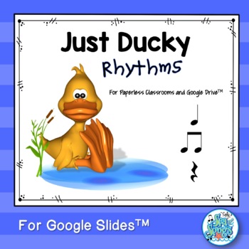 Preview of Just Ducky Rhythms-Read and Write Quarter Eighth Notes Rests Paperless Classroom