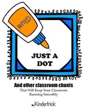 Just a dot- and other classroom chants