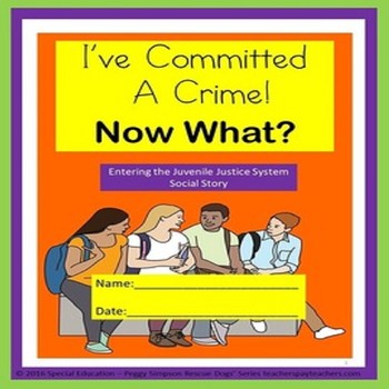 Preview of Juvenile Justice I've Committed a Crime - Now What? Life Skills SPED/ODD/ESL