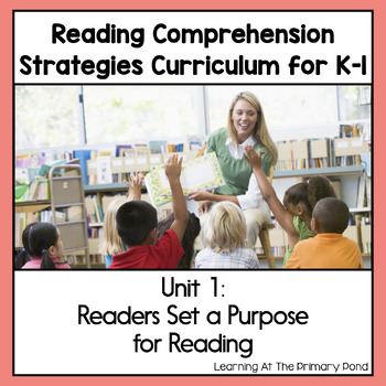 Preview of Reading Comprehension Lesson Plans for K-1 {Unit1:Setting a Purpose for Reading}