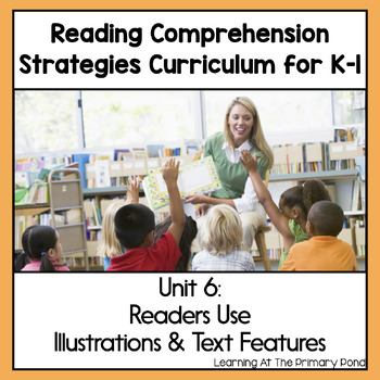 Preview of Reading Comprehension Lesson Plans for K-1 {Unit6:Text Features & Illustrations}