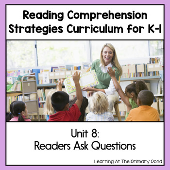 Preview of Reading Comprehension Lesson Plans for K-1 {Unit 8: Asking Questions}
