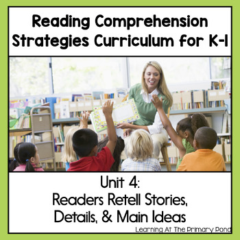 Preview of Reading Comprehension Lesson Plans for K-1 {Unit 4: Retelling & Main Idea}