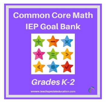 Preview of K-2 Common Core Aligned Math IEP Goal Bank