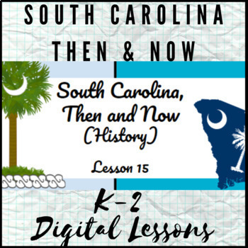 Preview of K-2 Digital Social Studies Lessons: South Carolina Then & Now (15 Lessons)