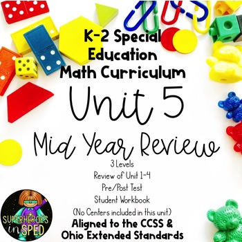 Preview of K-2 Special Education Math Curriculum: Mid Year Review (review of units 1-4)