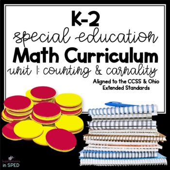 Preview of K-2 Special Education Math Curriculum: Unit 1 Counting and Cardinality