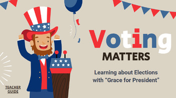 Preview of K-4 Lesson: Voting Matters: Learning about Elections with “Grace for President”