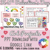 K-5th Valentine Art Projects on PPT with Google Slides Link