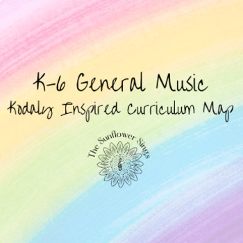 Preview of K-6 General Music - Kodaly Inspired Curriculum Map