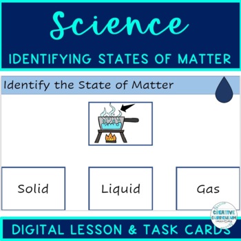 Preview of KG Identifying States Of Matter Solid Liquid Gas Digital Lesson & Task Cards