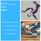 P.E. Kick Units, Lessons, Assessments, Posters & Student C