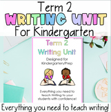 Kindergarten Term 2 Writing Unit | Prep Writing | All Aust