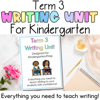 Preview of Kindergarten Term 3 Writing Unit | All Australian fonts