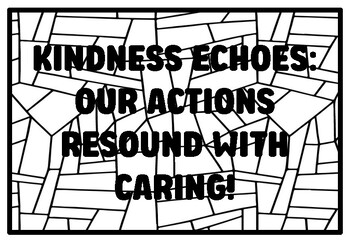 Preview of KINDNESS ECHOES: OUR ACTIONS RESOUND WITH CARING! High School Kindness Colori