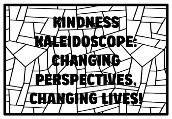 Preview of KINDNESS KALEIDOSCOPE: CHANGING PERSPECTIVES, CHANGING LIVES! High School Kin
