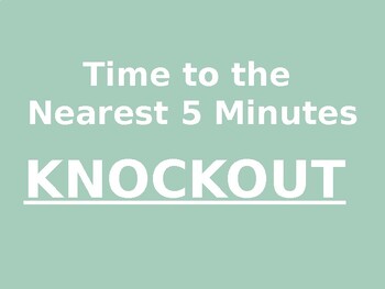 Preview of KNOCKOUT - Time to the Nearest 5 Minutes