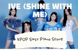 KPOP IVE 'Shine With Me' - Easy Piano Score