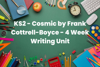 Preview of KS2 - Cosmic by Frank Cottrell-Boyce - 4 Week Writing Unit