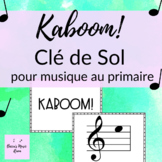 Kaboom! Cle de sol pour musique au primaire