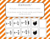 Kaboom! - Multiply a Fraction by a Whole Number