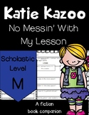 Katie Kazoo No Messin' With My Lesson  NOVEL STUDY