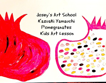 Preview of Kazuaki Yamauchi Art Lesson Pomegranates 1st-5th Grade Writing Activity