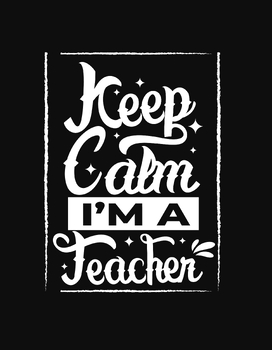 Preview of Keep Calm I'm A Teacher :teacher quote