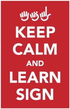 Preview of Keep Calm and Learn Sign. an ASL (sign language) poster