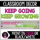 Keep Going Keep Growing - Classroom Decor Display