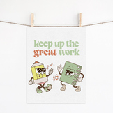 Keep Up the Great Work- Classroom Poster